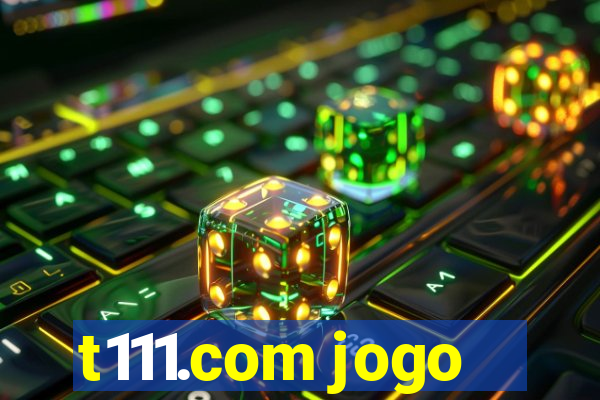 t111.com jogo